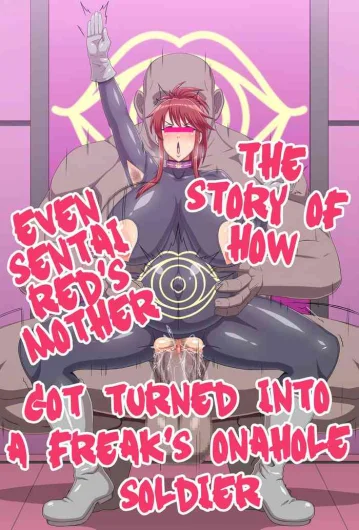 Sentai Red no Haha sura mo Kaijin no Onaho Sentouin ni Sarete shimau Hanashi | The Story of How Even Sentai Red's Mother Got Turned Into a Freak's Onahole Soldier